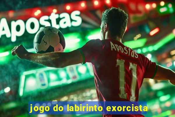 jogo do labirinto exorcista